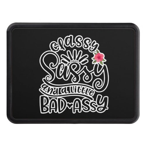Classy Sassy And A Little Bad Assy Sassy Quotes Hitch Cover