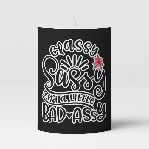 Classy Sassy And A Little Bad Assy Sassy Quotes Pillar Candle