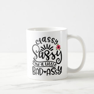 Classy Sassy And A Little Bad Assy Southern Sassy Coffee Mug