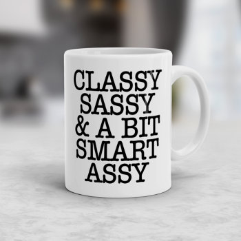 Classy Sassy Funny Quotes Mug by girlygirlgraphics at Zazzle