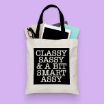 Classy Sassy Tote Bag<br><div class="desc">Girly-Girl-Graphics at Zazzle: Lovely Stylish Modern Cool Elegant Black and White Typography Lettering Classy Sassy Funny Quote Customizable Teen and Women's Fun Fashion Style Shopping Bag makes a Trendy, Uniquely Chic Beautiful Birthday, Christmas, Wedding, Graduation, or Any Day Party Celebrations Gift for Yourself, Friends, or Family. Thank you kindly for...</div>