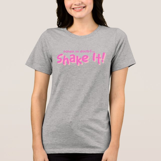 Classy Sayings- Shake It! Tri-blend T-Shirt Shirt (Front)