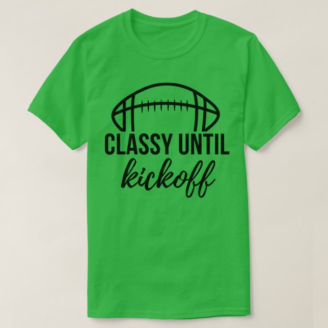 Classy Until Kickoff 8 T-Shirt (Design Front)
