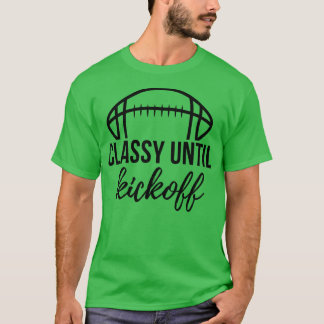 Classy Until Kickoff 8 T-Shirt