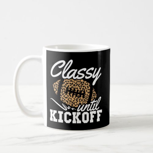 Classy Until Kickoff American Football Game Day Coffee Mug