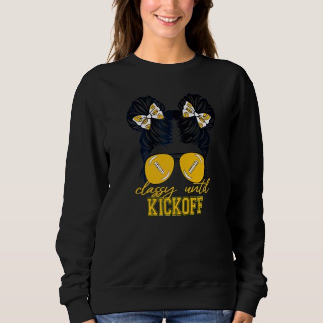 Classy Until Kickoff American Football Girl Game D Sweatshirt (Front)