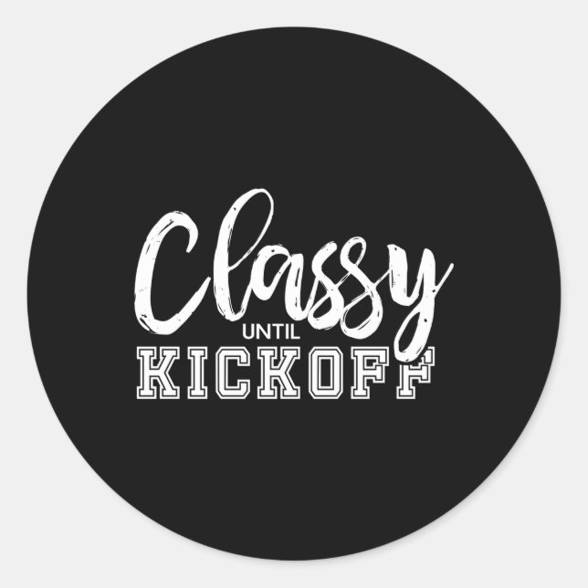 Classy Until Kickoff Crazy Sports Team Fan Classic Round Sticker (Front)