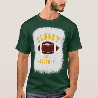 Classy Until Kickoff Fan Yellow Letters T-Shirt