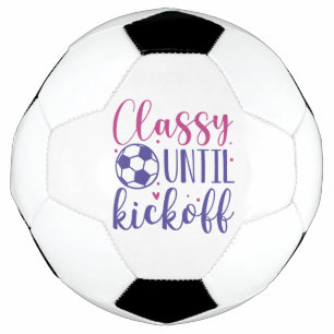 Classy Until Kickoff Soccer Ball