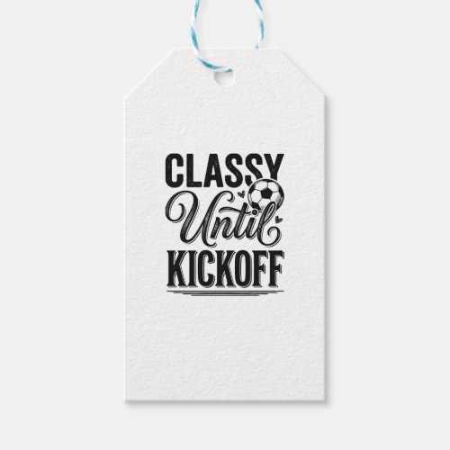 Classy Until Kickoff Soccer Vintage Shirt Design_1 Gift Tags