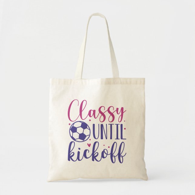 Classy Until Kickoff Tote Bag (Front)