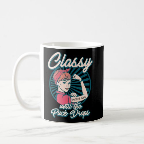 Classy Until The Puck Drops tattooed Hockey Mom  Coffee Mug