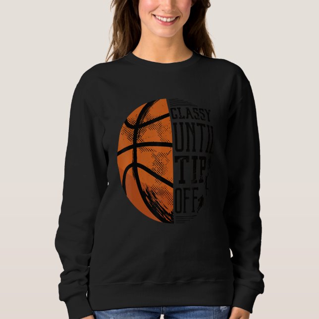 Classy Until Tip Off Sweatshirt (Front)