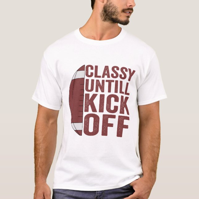 Classy Untill Kick Off Funny Fantasy Football Gift T-Shirt (Front)