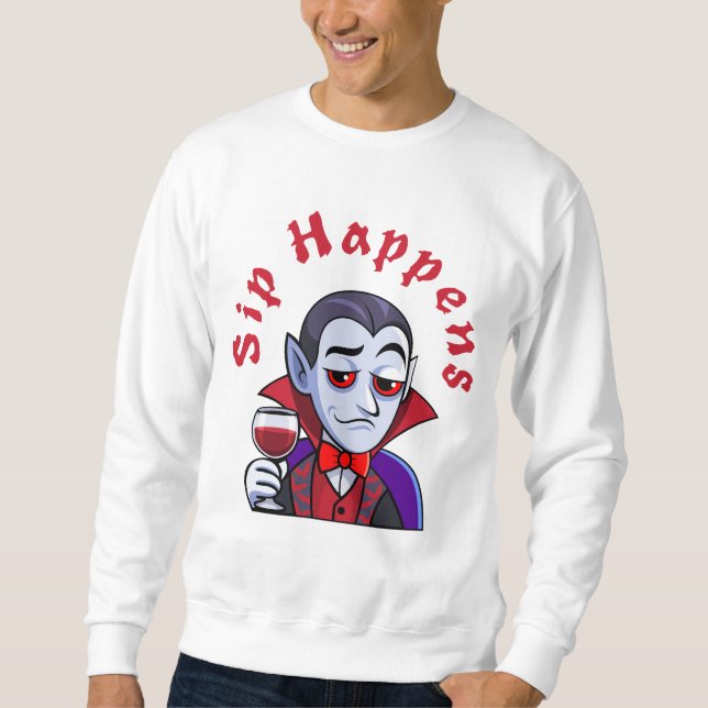 Classy Vampire – Sip Happens Sweatshirt (Front)