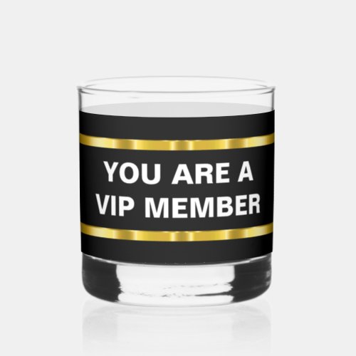 Classy VIP Membership Member  Whiskey Glass