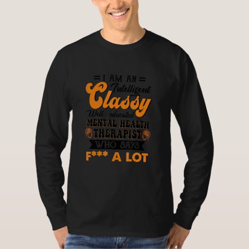 Classy Well Educated Mental Health Therapist Who S T_Shirt