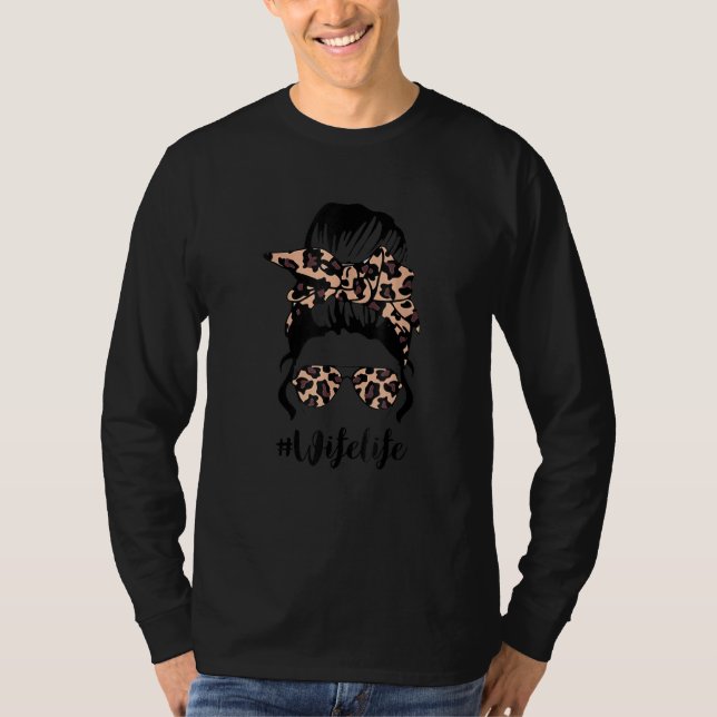 Classy Wife Life With Leopard Messy Bun Mother's D T-Shirt (Front)