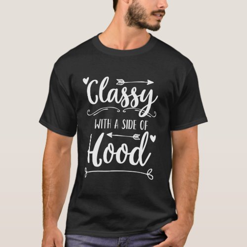 Classy With A Side Of Hood Cute Sassy Saying T_Shirt