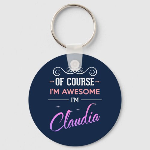 Claudia Of Course Im Awesome Name Keychain