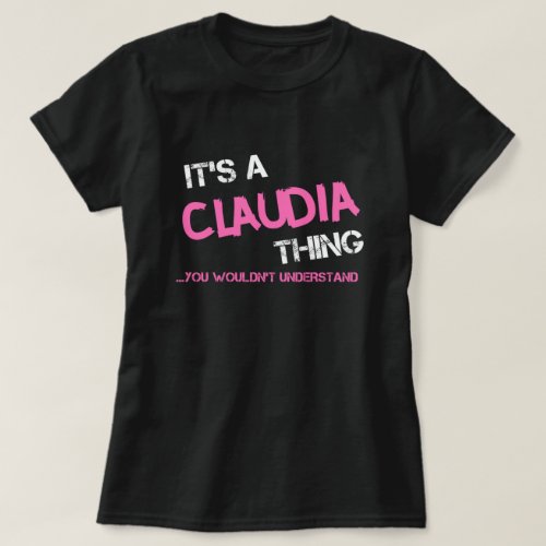 Claudia thing you wouldnt understand T_Shirt