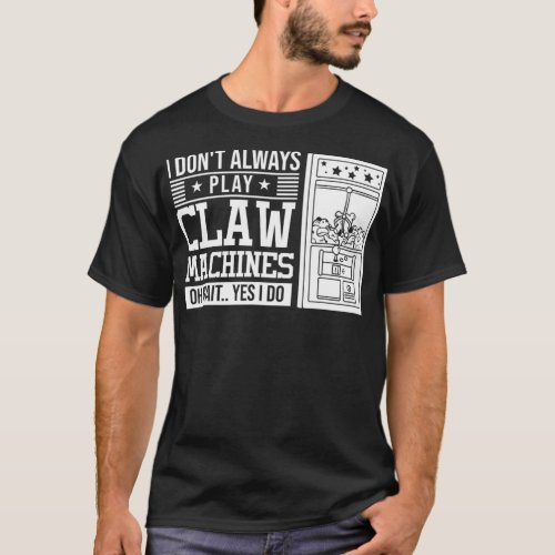 Claw Machine Gift Skill Crane Machine T_Shirt