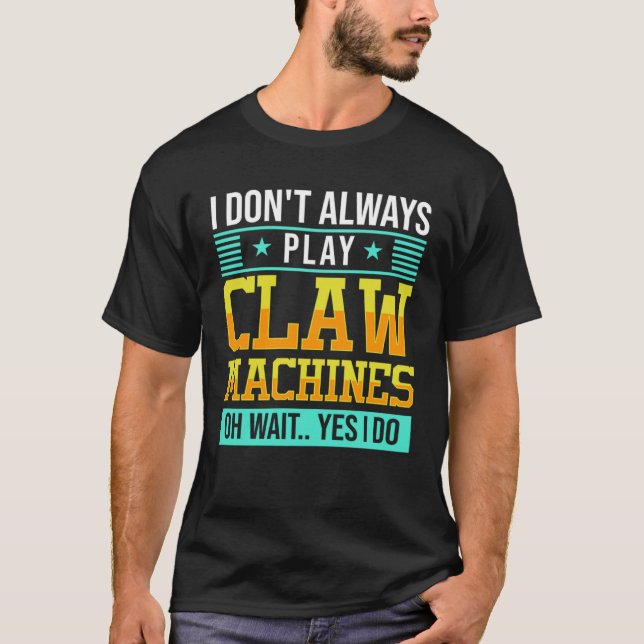 Claw Machine Skill Crane Machine T-Shirt (Front)
