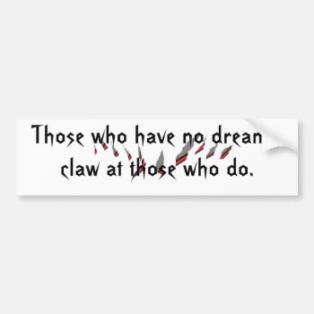 Claw Marks  Those Who Have No Dreams Claw At Th... Bumper Sticker by abadu44 at Zazzle