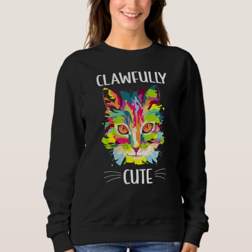 Clawfully Cute Cat Mom Birthday Cat Dad Bday Cat   Sweatshirt