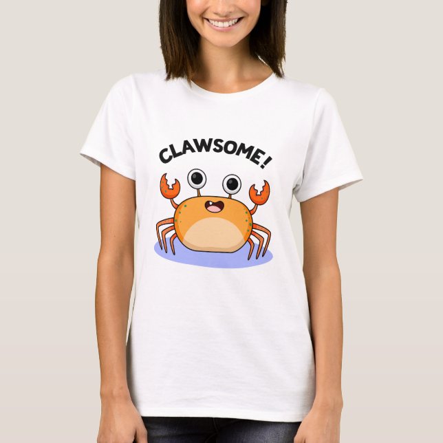 Clawsome Funny Awesome Crab Pun  T-Shirt (Front)