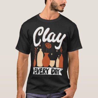 Clay Every Day T-Shirt
