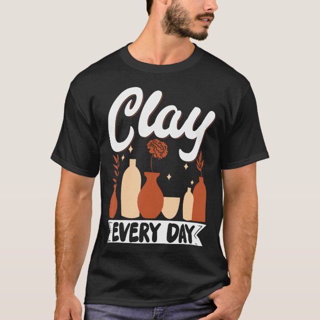 Clay Every Day T-Shirt (Front)
