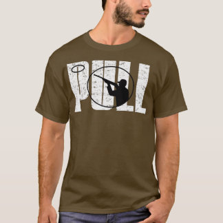 Clay pigeon shooting Clay pigeon shooting PULL fun T-Shirt