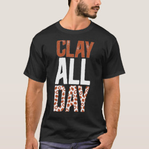 Clay Pottery Ceramic Pottery Ceramics Pottery Make T-Shirt