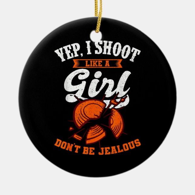 Clay Target Shooting Yep, I Shoot Like A Girl Gift Ceramic Ornament (Front)