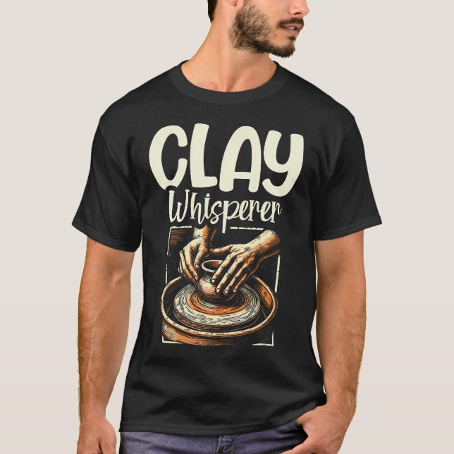 Clay Whisperer Funny Pottery Clay Ceramic Design A T-Shirt (Front)