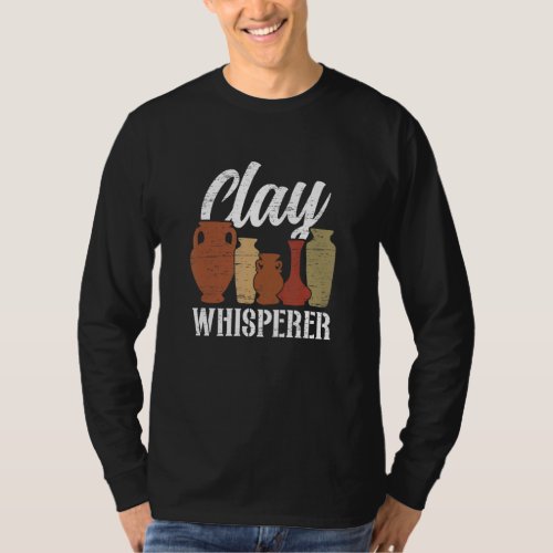 Clay Whisperer Pottery Pot Kiln Clay Pottery T_Shirt