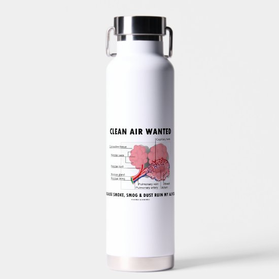 Clean Air Wanted Because Smoke Ruin Alveoli Humor Water Bottle