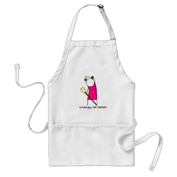 Clean All The Things? Apron by ickybana5 at Zazzle