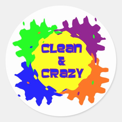 Clean and Crazy Classic Round Sticker