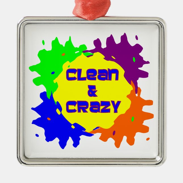 Clean and Crazy Metal Ornament (Front)