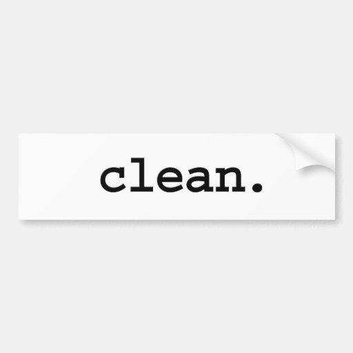 clean. bumper sticker | Zazzle