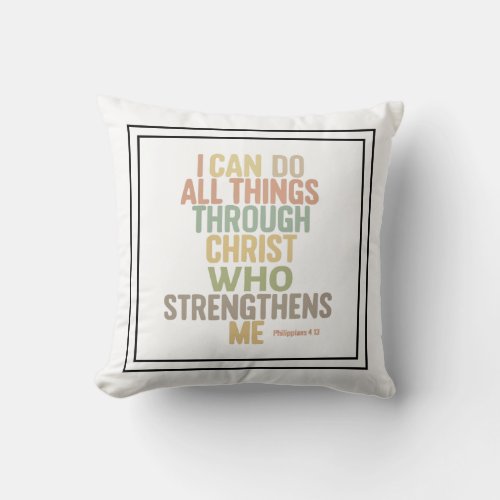 Clean Classic I Can Do All Things Philippians 413 Throw Pillow