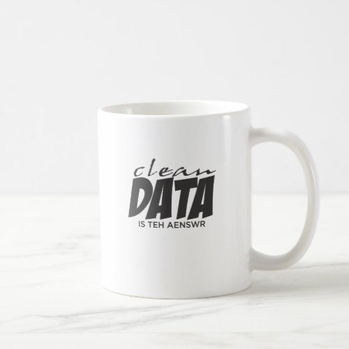 Clean Data is the Answer Coffee Mug