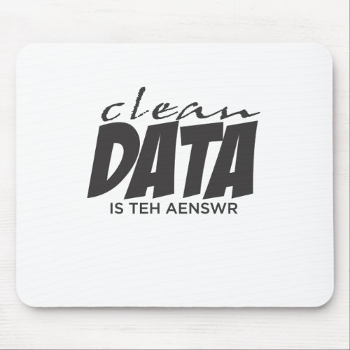 Clean Data is the Answer Mouse Pad