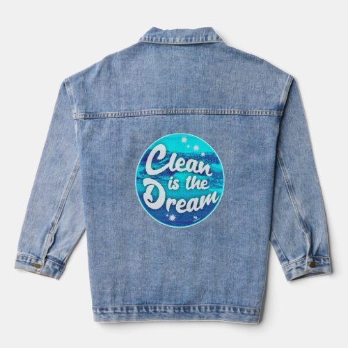 Clean Dream Beach Cleanup Green Living Motto Denim Jacket