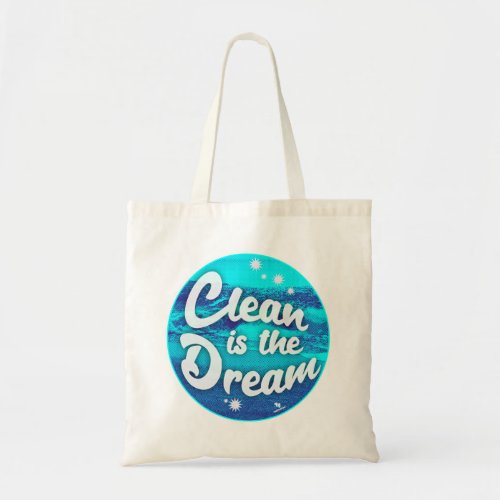 Clean Dream Beach Cleanup Green Living Motto Tote Bag