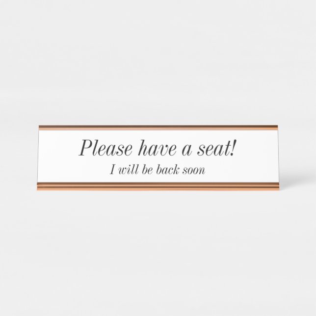 Clean, Elegant "Please have a seat!" Desk Name Plate (Front)