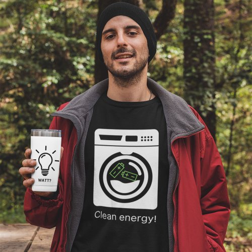 Clean Energy _ Batteries in Washer T_Shirt