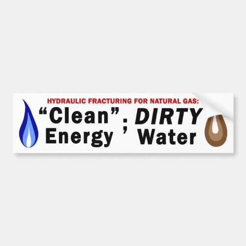 Clean Energy Dirty Water Bumper Sticker white